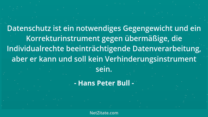 Hans Peter Bull - Datenschutz ist ein notwendiges Gegengewicht und ein Korrekturinstrument gegen übermäßige, die Individual...