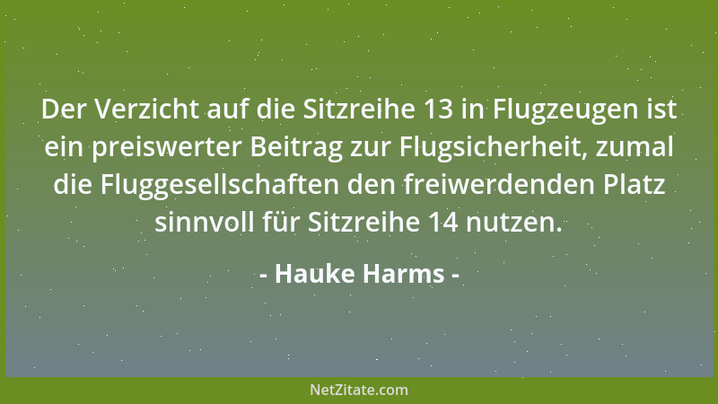 Hauke Harms - Der Verzicht auf die Sitzreihe 13 in Flugzeugen ist ein preiswerter Beitrag zur Flugsicherheit, zumal die Flu...
