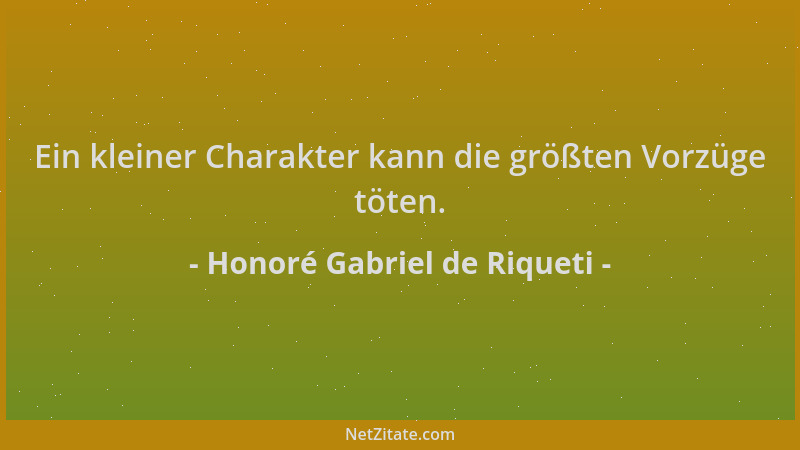 Honoré Gabriel de Riqueti - Ein kleiner Charakter kann die größten Vorzüge töten....