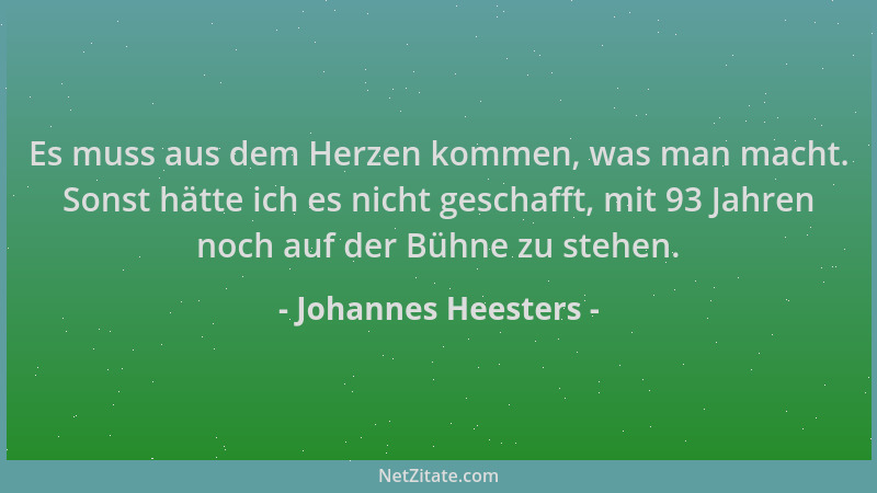 Johannes Heesters - Es muss aus dem Herzen kommen, was man macht. Sonst hätte ich es nicht geschafft, mit 93 Jahren noch au...