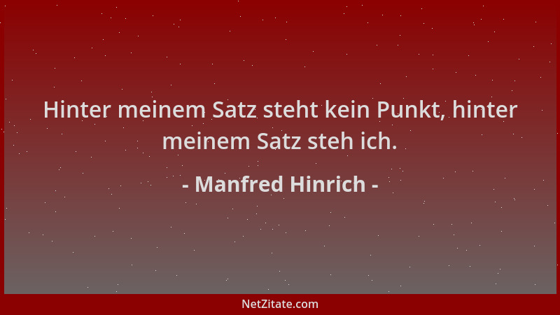 Manfred Hinrich - Hinter meinem Satz steht kein Punkt, hinter meinem Satz steh ich....