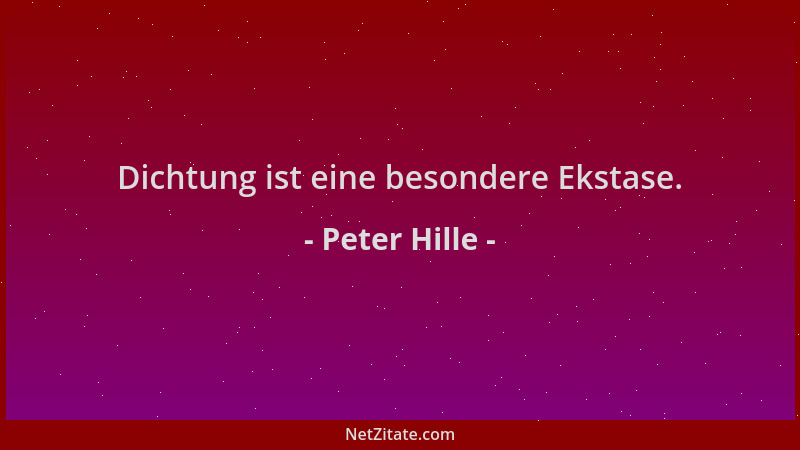 Peter Hille - Dichtung ist eine besondere Ekstase....