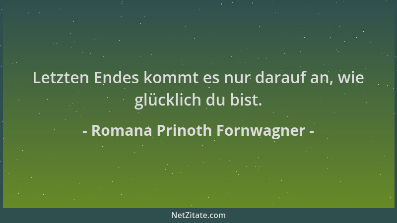 Romana Prinoth Fornwagner - Letzten Endes kommt es nur darauf an, wie glücklich du bist....