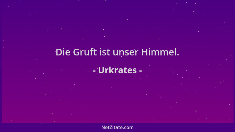 Urkrates - Die Gruft ist unser Himmel....