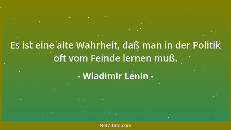 Wladimir Lenin - Der Materialismus betrachtet in vollem Einklang mit der Naturwissenschaft als das ursprünglich gegebene di...