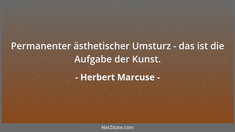 Herbert Marcuse - Permanenter ästhetischer Umsturz - das ist die Aufgabe der Kunst....