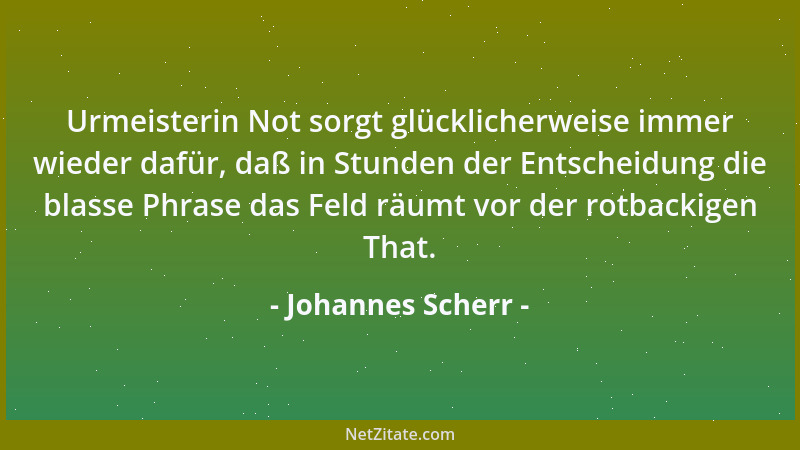 Johannes Scherr - Urmeisterin Not sorgt glücklicherweise immer wieder dafür, daß in Stunden der Entscheidung die blasse Phr...