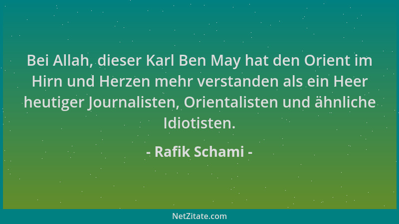 Rafik Schami - Bei Allah, dieser Karl Ben May hat den Orient im Hirn und Herzen mehr verstanden als ein Heer heutiger Journ...