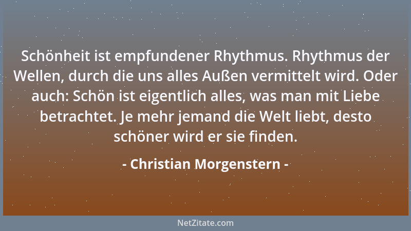 Christian Morgenstern - Lachen und Lächeln sind Tor und Pforte, durch die viel Gutes in den Menschen hineinhuschen kann....