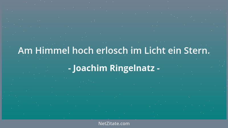 Joachim Ringelnatz - Am Himmel hoch erlosch im Licht ein Stern....