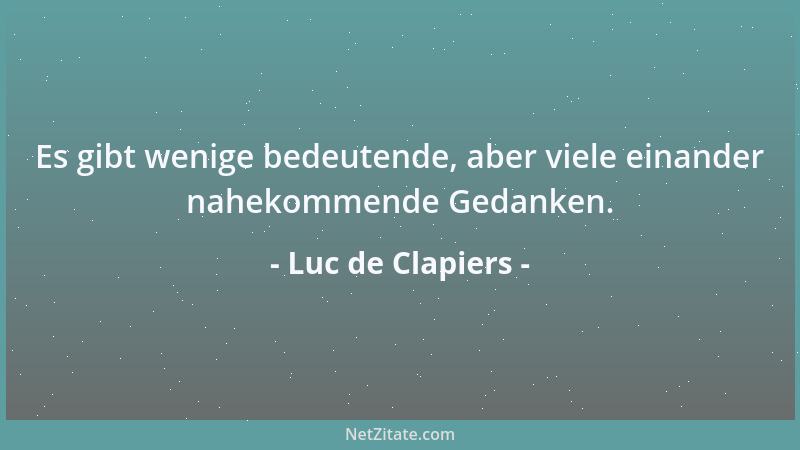 Luc de Clapiers - Man kann auch diejenigen von ganzem Herzen lieben, deren Mängel man wohl kennt. Es wäre überheblich zu gl...