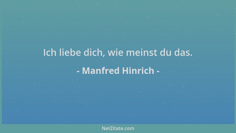 Manfred Hinrich - Ich liebe dich, wie meinst du das....