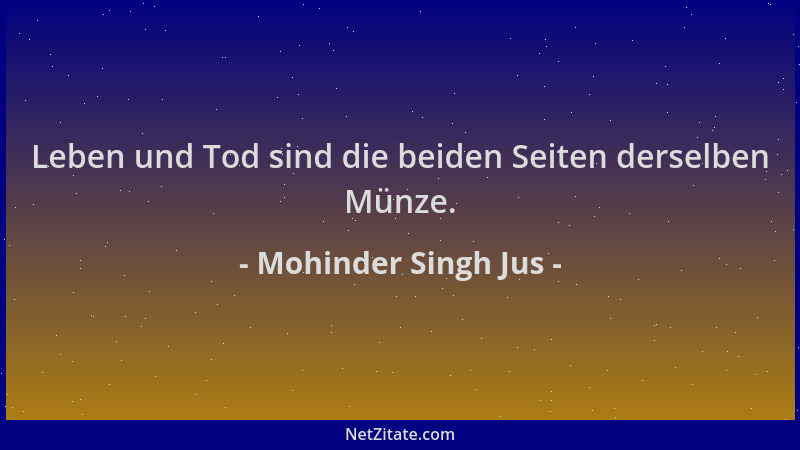 Mohinder Singh Jus - Leben und Tod sind die beiden Seiten derselben Münze....