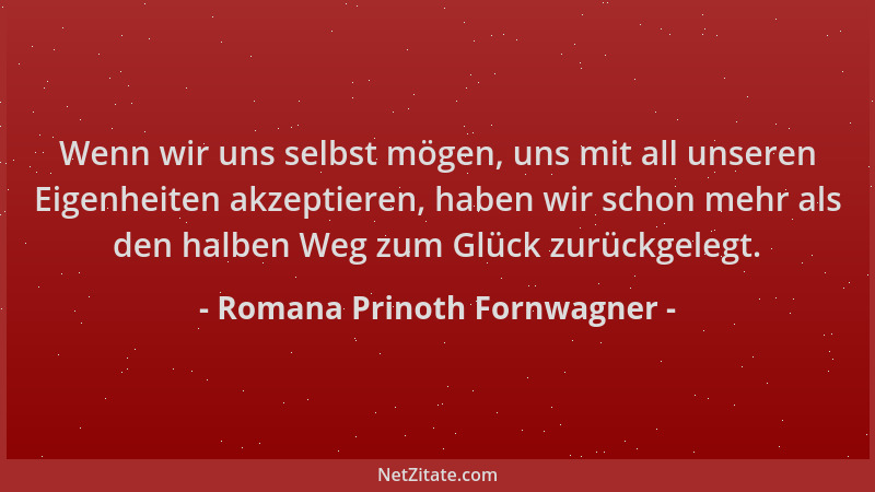 Romana Prinoth Fornwagner - Wenn wir uns selbst mögen, uns mit all unseren Eigenheiten akzeptieren, haben wir schon mehr al...