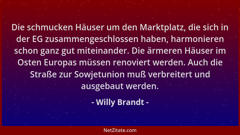 Willy Brandt - Die schmucken Häuser um den Marktplatz, die sich in der EG zusammengeschlossen haben, harmonieren schon ganz...