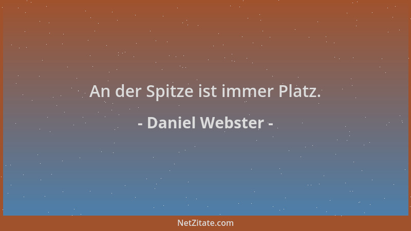 Daniel Webster - An der Spitze ist immer Platz....