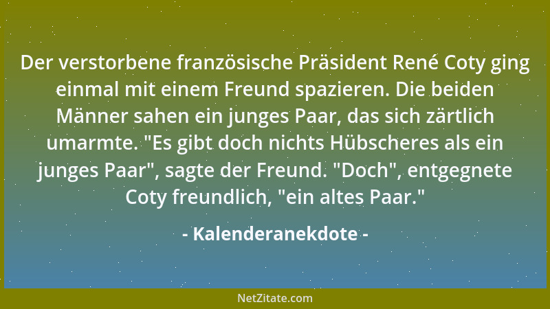 Kalenderanekdote - Als Voltaire mit dreiundachtzig Jahren nach Paris fuhr, sagte er zu seinen Freunden:  "Seht, ich habe mei...