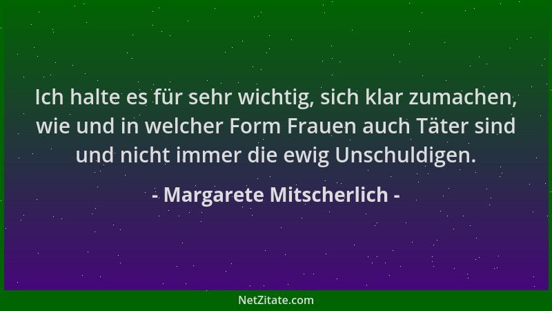 Margarete Mitscherlich - Ich halte es für sehr wichtig, sich klar zumachen, wie und in welcher Form Frauen auch Täter sind...