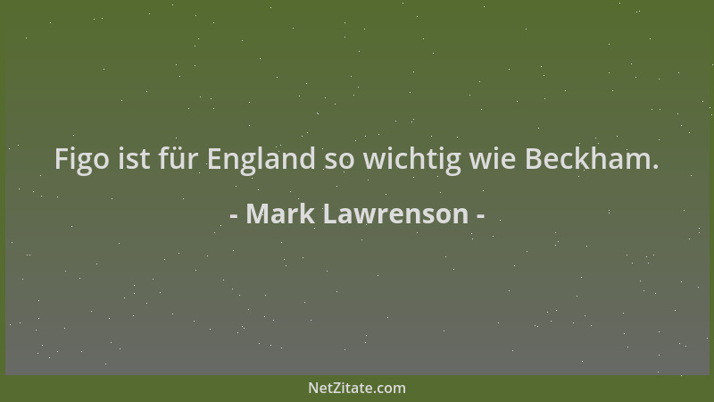 Mark Lawrenson - Figo ist für England so wichtig wie Beckham....