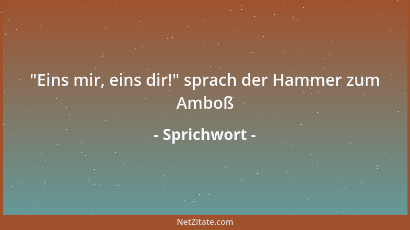 Sprichwort - Um dir Ruhm zu kaufen, brauchst du mindestens 30 000 Dong; willst du ihn aber wieder loswerden, so bietet man...
