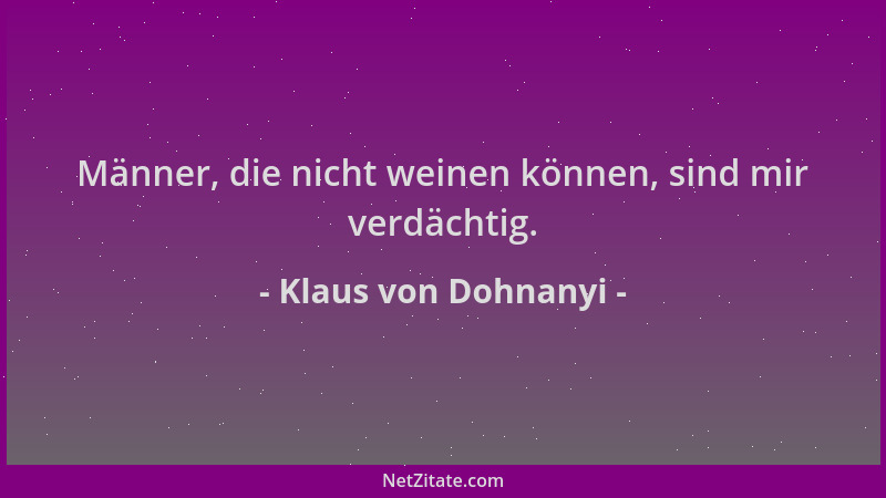 Klaus von Dohnanyi - Männer, die nicht weinen können, sind mir verdächtig....