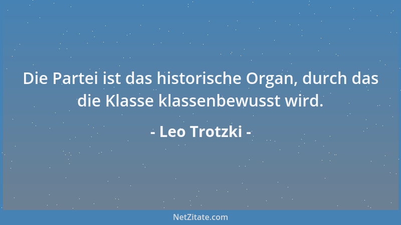 Leo Trotzki - Revolutionen pflegten sich stets durch Unhöflichkeit auszuzeichnen; wohl deshalb, weil die herrschenden Klass...