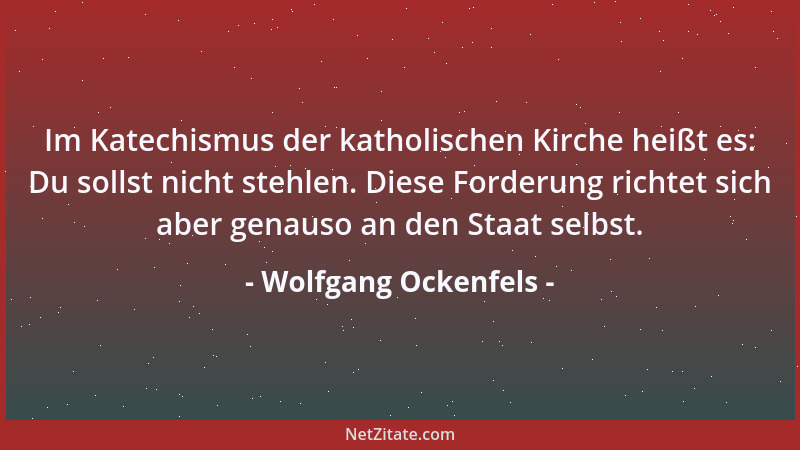 Wolfgang Ockenfels - Im Katechismus der katholischen Kirche heißt es: Du sollst nicht stehlen. Diese Forderung richtet sich...