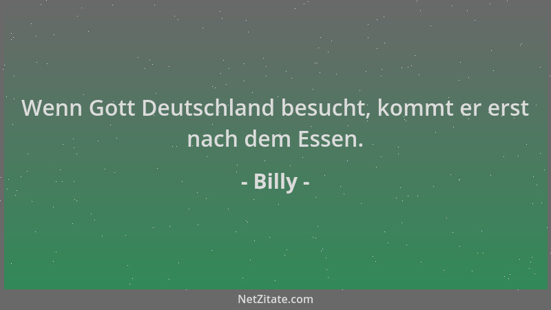 Billy - Wenn Gott Deutschland besucht, kommt er erst nach dem Essen....