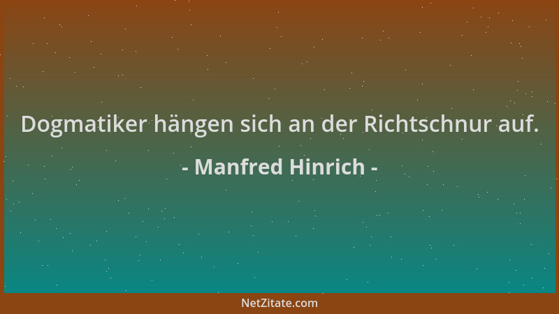 Manfred Hinrich - Dogmatiker hängen sich an der Richtschnur auf....
