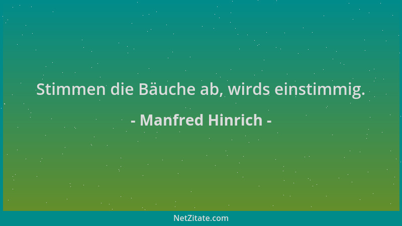 Manfred Hinrich - Stimmen die Bäuche ab, wirds einstimmig....