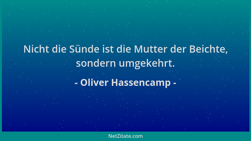 Oliver Hassencamp - Nicht die Sünde ist die Mutter der Beichte, sondern umgekehrt....