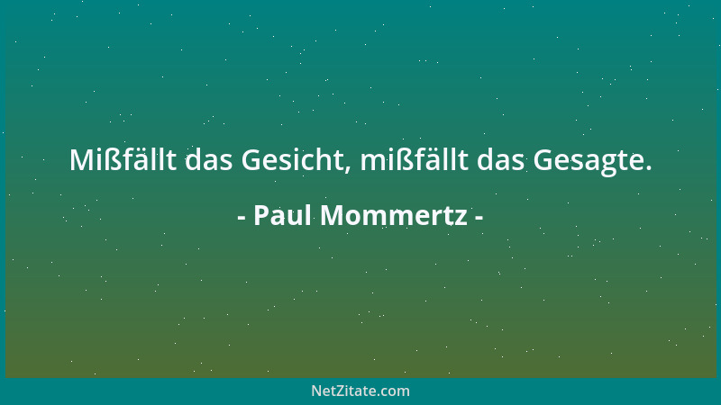 Paul Mommertz - Mißfällt das Gesicht, mißfällt das Gesagte....
