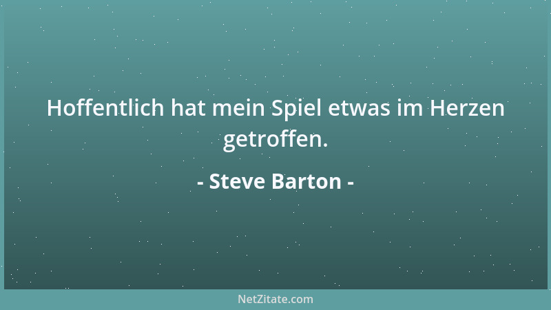 Steve Barton - Hoffentlich hat mein Spiel etwas im Herzen getroffen....