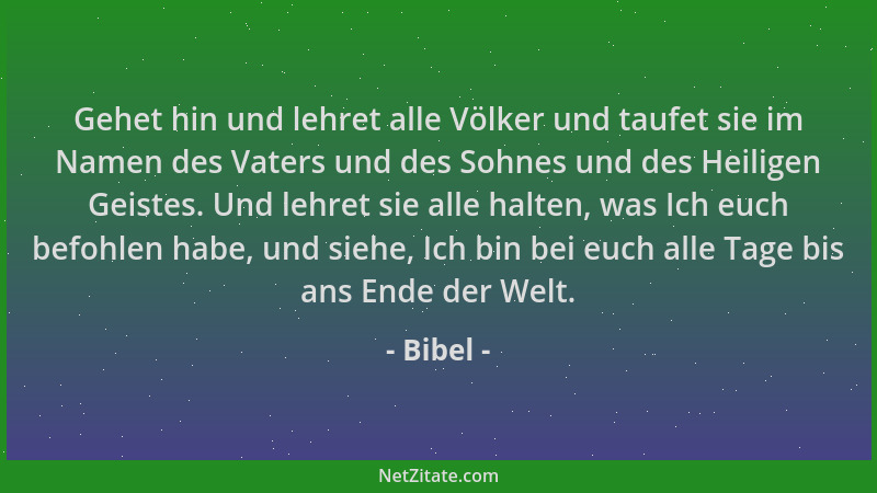 Bibel - Gehet hin und lehret alle Völker und taufet sie im Namen des Vaters und des Sohnes und des Heiligen Geistes. Und le...