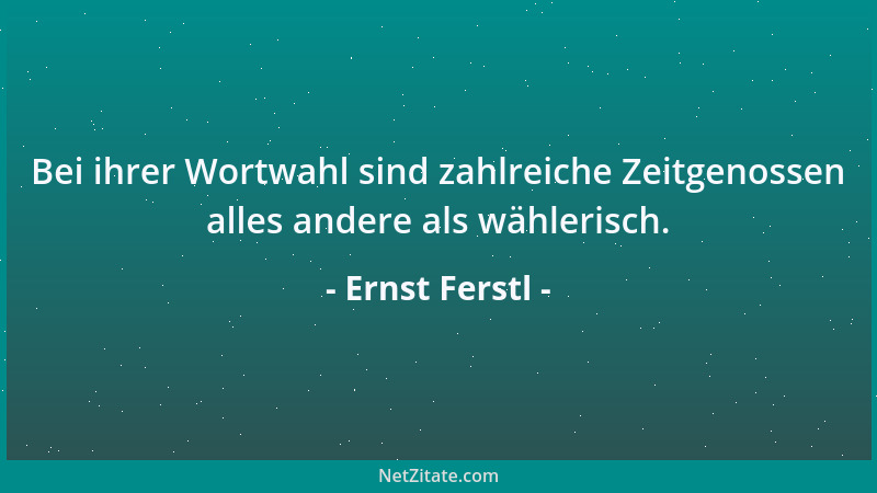 Ernst Ferstl - Die Zeichen der Zeit sind überall sichtbar, aber nicht gern gesehen....