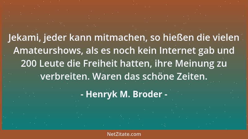 Henryk M. Broder - Jekami, jeder kann mitmachen, so hießen die vielen Amateurshows, als es noch kein Internet gab und 200 L...