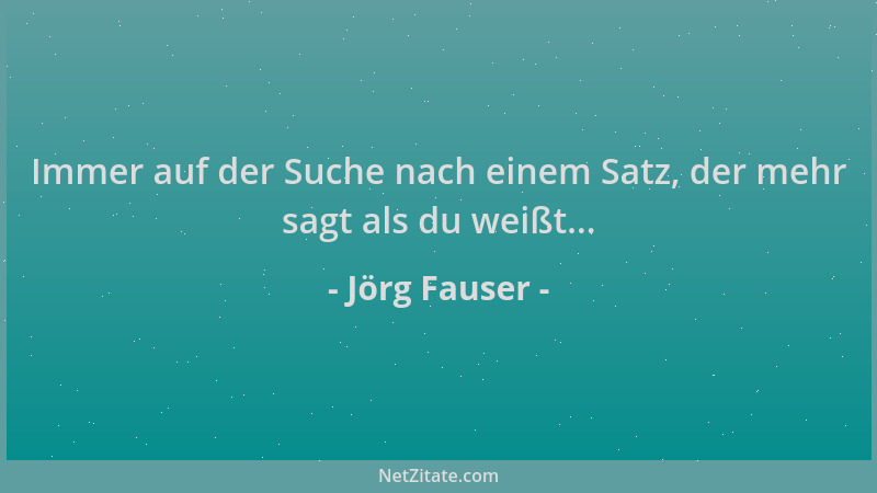 Jörg Fauser - Immer auf der Suche nach einem Satz, der mehr sagt als du weißt......