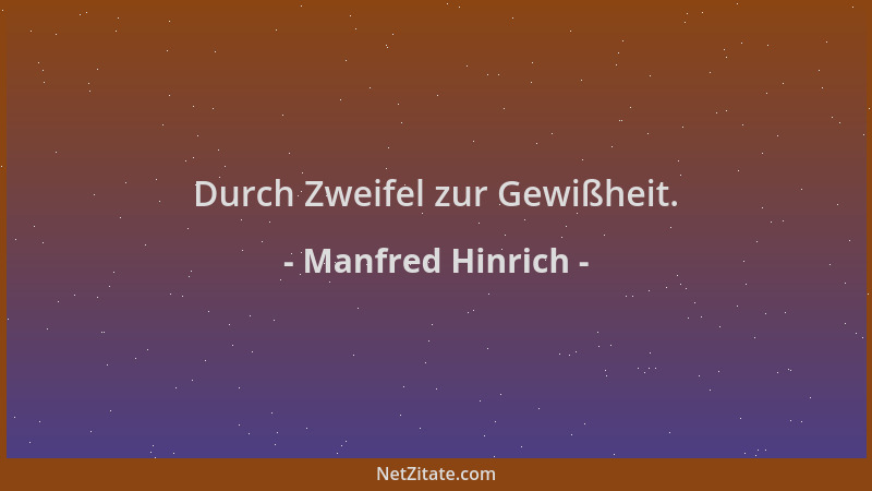 Manfred Hinrich - Durch Zweifel zur Gewißheit....