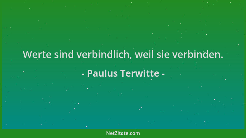 Paulus Terwitte - Werte sind verbindlich, weil sie verbinden....