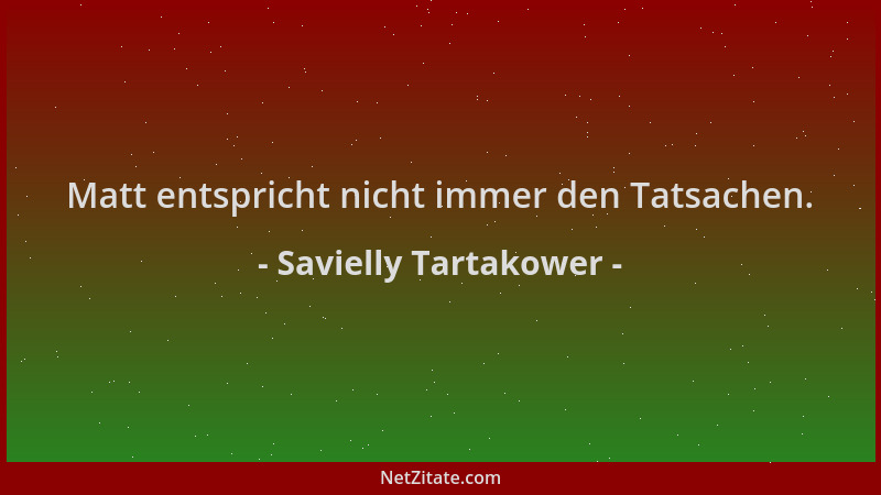 Savielly Tartakower - Matt entspricht nicht immer den Tatsachen....