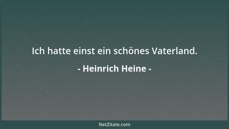 Heinrich Heine - Ich hatte einst ein schönes Vaterland....