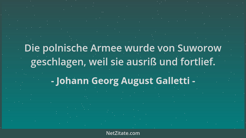 Johann Georg August Galletti - Die polnische Armee wurde von Suworow geschlagen, weil sie ausriß und fortlief....