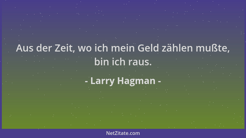 Larry Hagman - Aus der Zeit, wo ich mein Geld zählen mußte, bin ich raus....