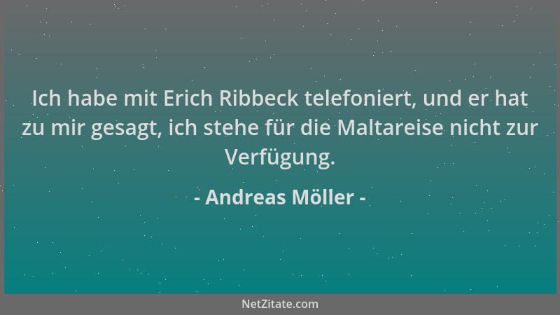 Andreas Möller - Ich habe mit Erich Ribbeck telefoniert, und er hat zu mir gesagt, ich stehe für die Maltareise nicht zur V...