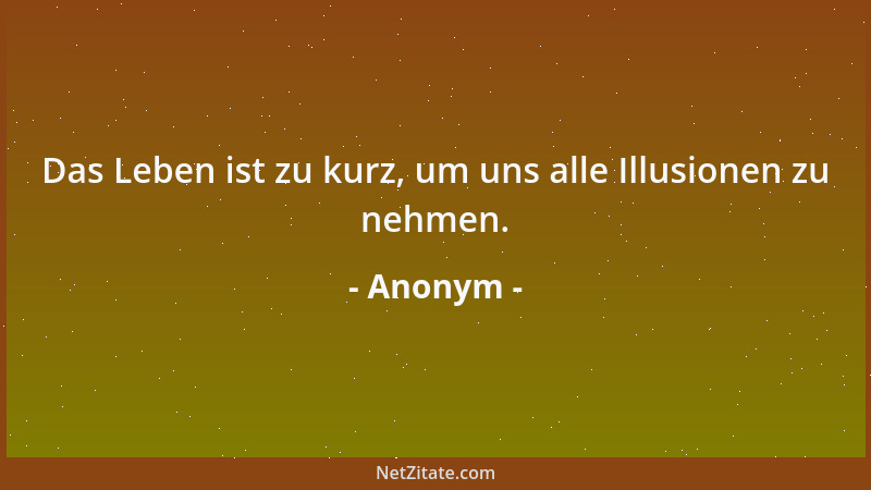Anonym - Des einen Menschen Sonnenuntergang ist die Morgendämmerung des anderen....
