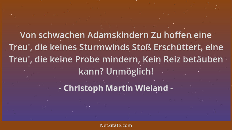 Christoph Martin Wieland - Von schwachen Adamskindern Zu hoffen eine Treu ', die keines Sturmwinds Stoß Erschüttert, eine Tr...