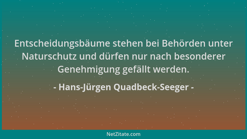 Hans-Jürgen Quadbeck-Seeger - Entscheidungsbäume stehen bei Behörden unter Naturschutz und dürfen nur nach besonderer Geneh...