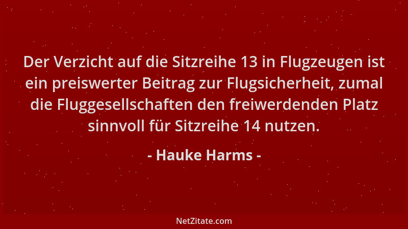 Hauke Harms - Der Verzicht auf die Sitzreihe 13 in Flugzeugen ist ein preiswerter Beitrag zur Flugsicherheit, zumal die Flu...