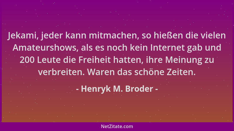 Henryk M. Broder - Jekami, jeder kann mitmachen, so hießen die vielen Amateurshows, als es noch kein Internet gab und 200 L...