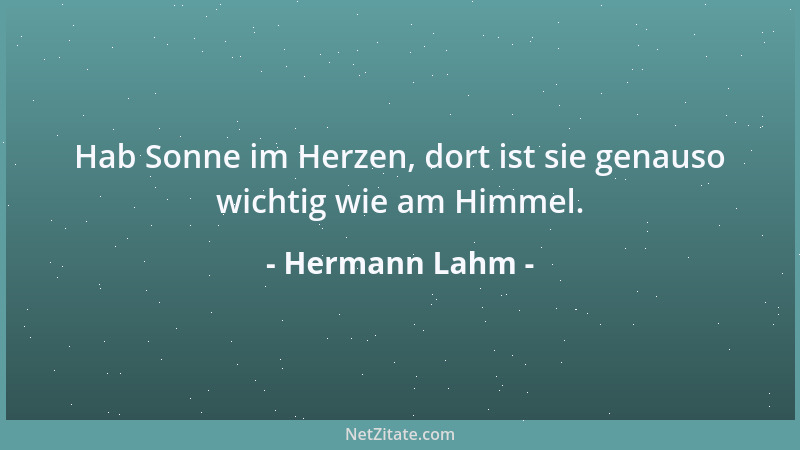 Hermann Lahm - Hab Sonne im Herzen, dort ist sie genauso wichtig wie am Himmel....